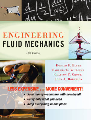 Engineering Fluid Mechanics 10e Binder Ready Version + WileyPLUS Registration Card - Donald F. Elger, Clayton T. Crowe, John A. Roberson, Barbara C. Williams
