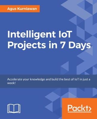 Intelligent IoT Projects in 7 Days - Agus Kurniawan