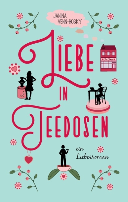 Liebe in Teedosen - Janina Venn-Rosky