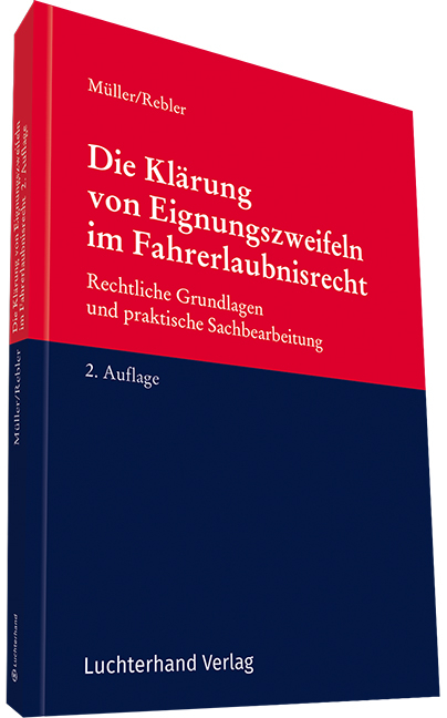 Die Klärung von Eignungszweifeln im Fahrerlaubnisrecht - Dieter Müller, Adolf Rebler