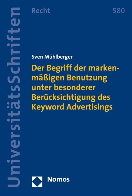 Der Begriff der markenmäßigen Benutzung unter besonderer Berücksichtigung des Keyword Advertisings - Sven Mühlberger