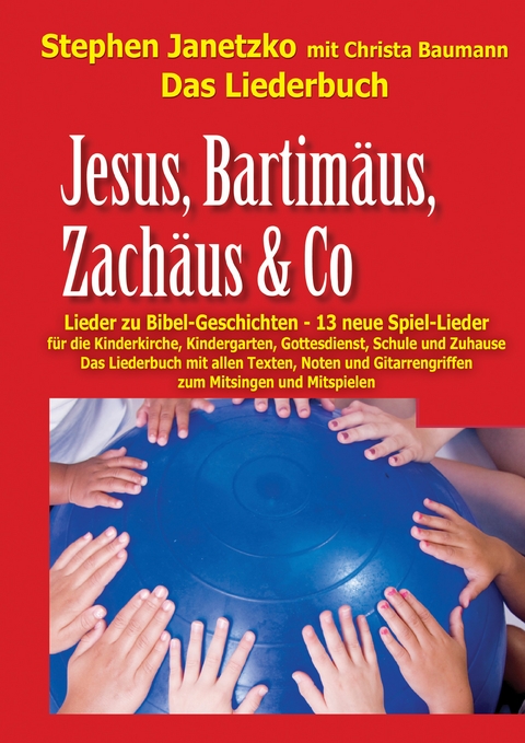 Jesus, Bartimäus, Zachäus & Co - Lieder zu Bibel-Geschichten - Stephen Janetzko