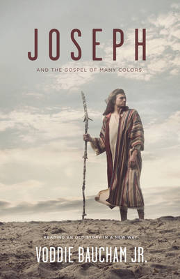 Joseph and the Gospel of Many Colors - Voddie Baucham Jr.