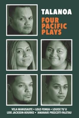 Talanoa: Four Pacific Plays - Vela Manusaute, Lolo Fonua, Louise Tu'u, Leki Jackson-Bourke, 'Amanaki Prescott-Faletau