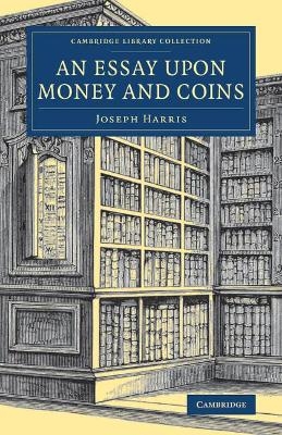 An Essay upon Money and Coins - Joseph Harris
