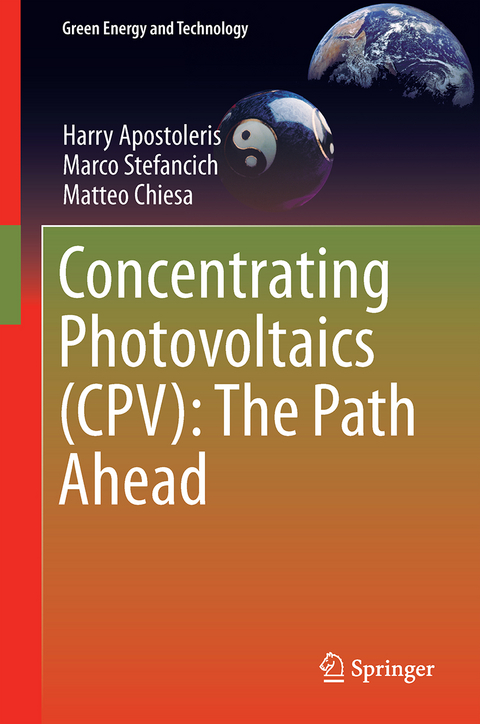 Concentrating Photovoltaics (CPV): The Path Ahead - Harry Apostoleris, Marco Stefancich, Matteo Chiesa