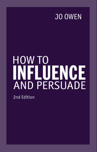 How to Influence and Persuade - Jo Owen
