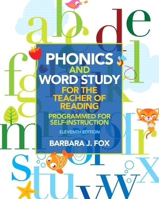 Phonics and Word Study for the Teacher of Reading - Barbara Fox