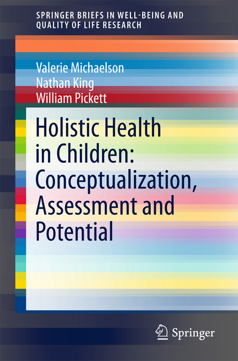 Holistic Health in Children: Conceptualization, Assessment and Potential - Valerie Michaelson, Nathan King, William Pickett