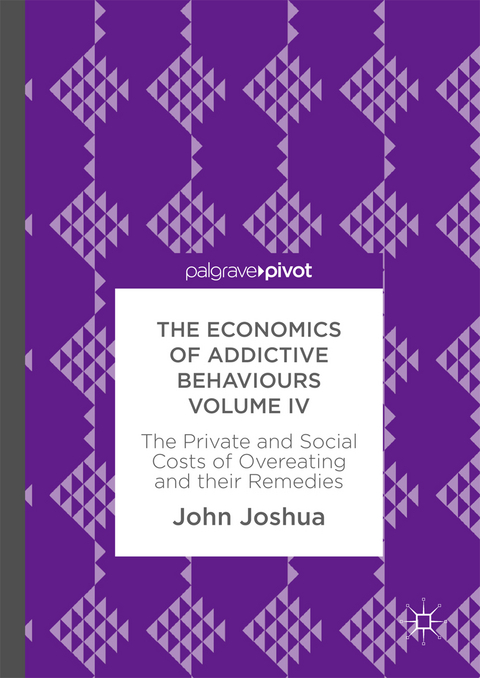 The Economics of Addictive Behaviours Volume IV - John Joshua