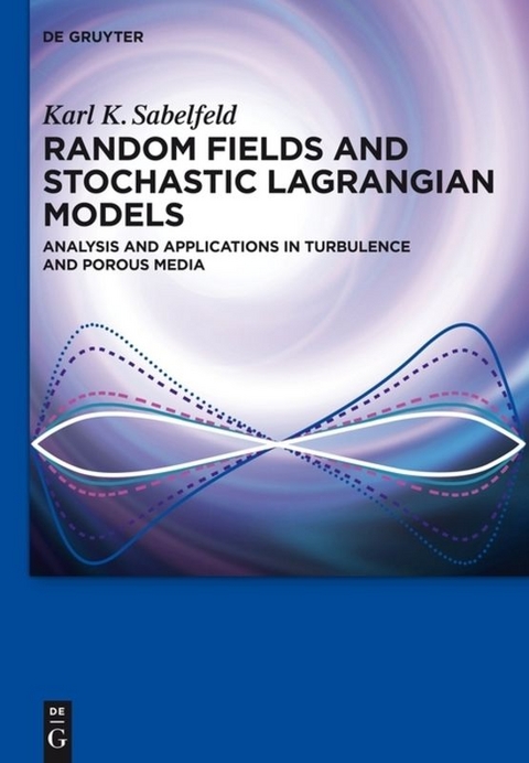 Random Fields and Stochastic Lagrangian Models - Karl K. Sabelfeld, Nikolai A. Simonov
