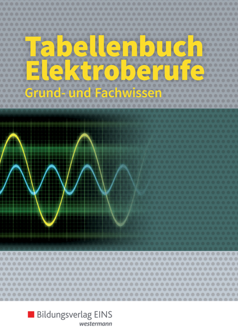 Tabellenbuch Elektroberufe - Paul Arzberger, Linus Beilschmidt, Horst Ellerckmann, Reiner Guse, Hans-Jürgen Stobinski