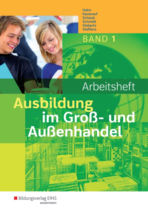 Ausbildung im Groß- und Außenhandel - Hans Hahn, Nils Kauerauf, Ingo Schaub, Christian Schmidt, Sarah-Katharina Siebertz, Olaf Steffens