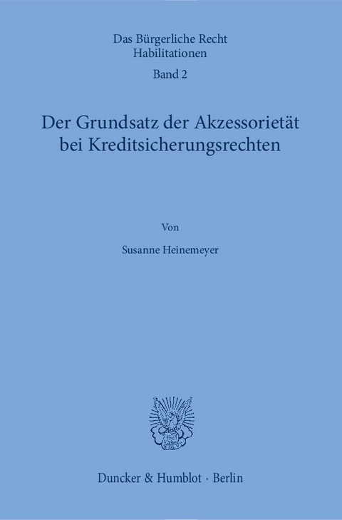 Der Grundsatz der Akzessorietät bei Kreditsicherungsrechten. - Susanne Heinemeyer