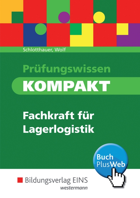 Prüfungswissen kompakt / Prüfungswissen kompakt - Fachkraft für Lagerlogistik - Hans Schlotthauer, Christine Wolf