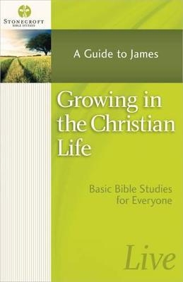 Growing in the Christian Life -  Stonecroft Ministries