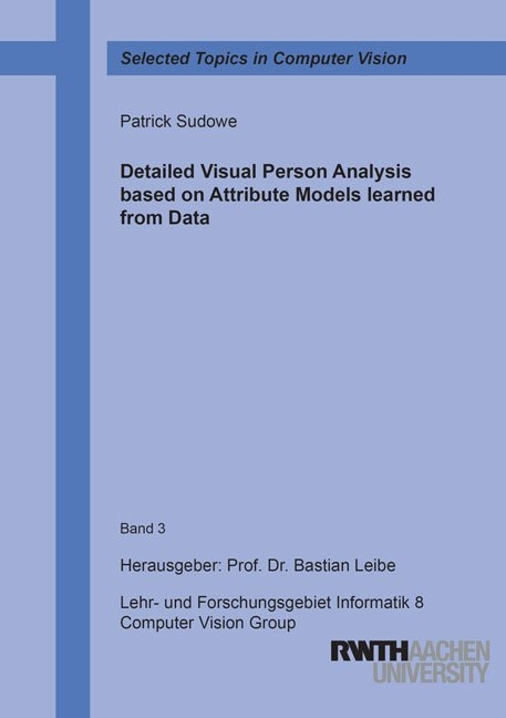 Detailed Visual Person Analysis based on Attribute Models learned from Data - Patrick Sudowe