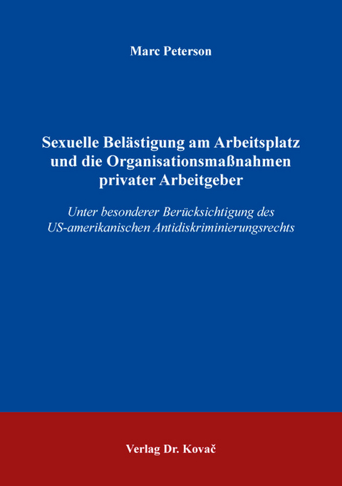 Sexuelle Belästigung am Arbeitsplatz und die Organisationsmaßnahmen privater Arbeitgeber - Marc Peterson