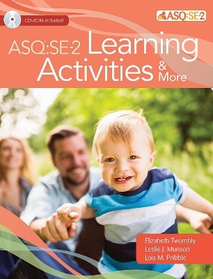 Ages & Stages Questionnaires®: Social Emotional (ASQ®:SE-2): Learning Activities & More - Elizabeth Twombly, Leslie J. Munson, Lois M. Pribble