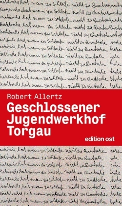 Geschlossener Jugendwerkhof Torgau - Robert Allertz