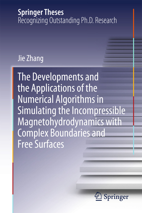 The Developments and the Applications of the Numerical Algorithms in Simulating the Incompressible Magnetohydrodynamics with Complex Boundaries and Free Surfaces - Jie Zhang