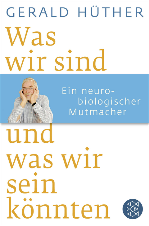 Was wir sind und was wir sein könnten - Gerald Hüther