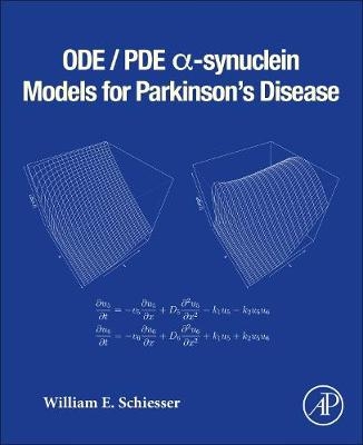 ODE/PDE α-synuclein Models for Parkinson’s Disease - William E. Schiesser