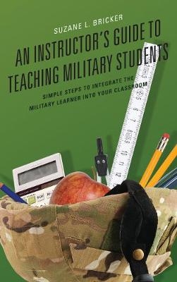 An Instructor's Guide to Teaching Military Students - Suzane Bricker