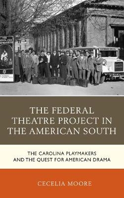 The Federal Theatre Project in the American South - Cecelia Moore