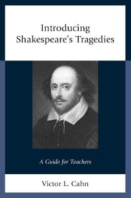 Introducing Shakespeare's Tragedies - Victor Cahn