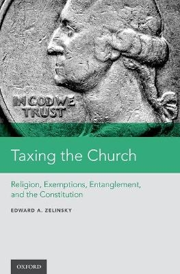 Taxing the Church - Edward A. Zelinsky