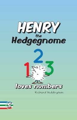 Henry the Hedgegnome loves numbers - Richard Heddington