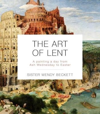 The Art of Lent - Sister Wendy Beckett