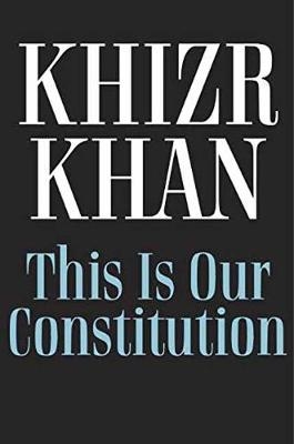 This is Our Constitution - Khizr Khan