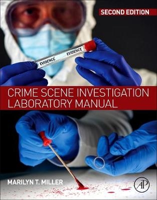 Crime Scene Investigation Laboratory Manual - Marilyn T Miller