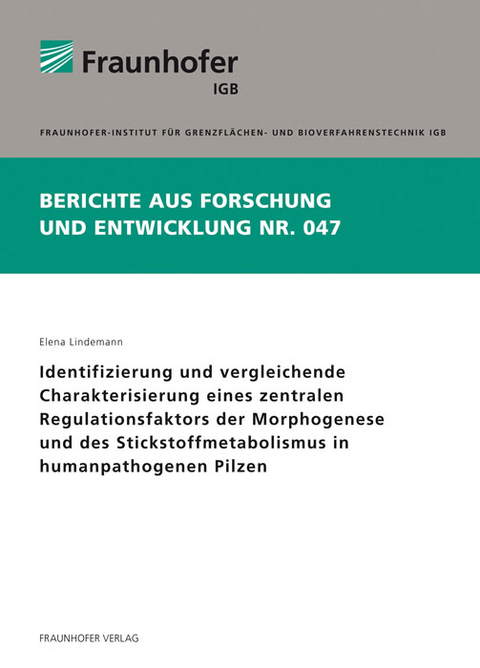 Identifizierung und vergleichende Charakterisierung eines zentralen Regulationsfaktors der Morphogenese und des Stickstoffmetabolismus in humanpathogenen Pilzen. - Elena Lindemann