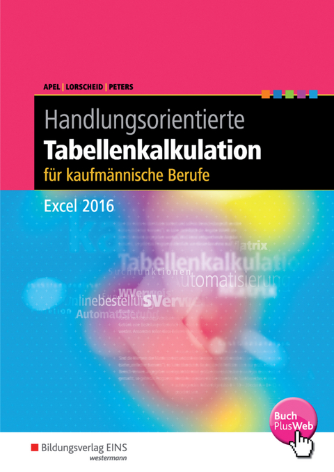 Handlungsorientierte Tabellenkalkulation für kaufmännische Berufe - Olaf Apel, Stefan Lorscheid, Markus Peters