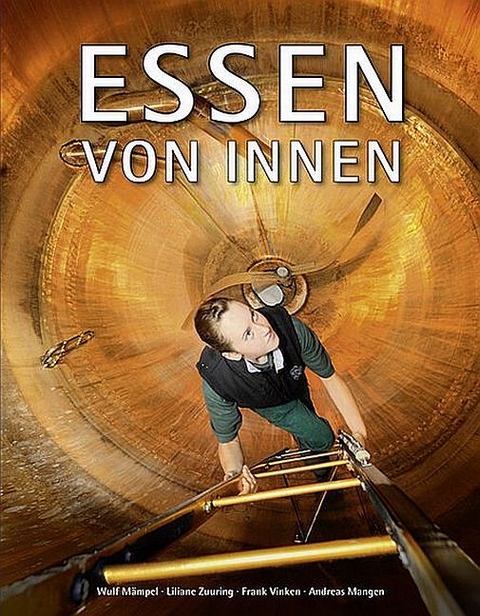 Essen von innen - Wulf Mämpel, Liliane Zuuring, Andreas Mangen, Frank Vinken