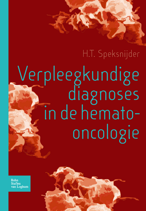 Verpleegkundige Diagnoses in de Hemato-Oncologie - H T Speksnijder