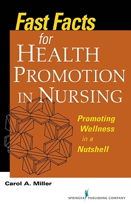 Fast Facts for Health Promotion in Nursing - Carol A. Miller
