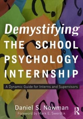 Demystifying the School Psychology Internship - Daniel S. Newman