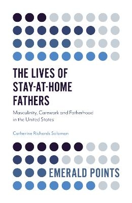 The Lives of Stay-at-Home Fathers - Professor Catherine Richards Solomon