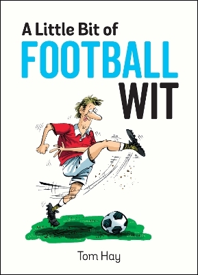 A Little Bit of Football Wit - Tom Hay