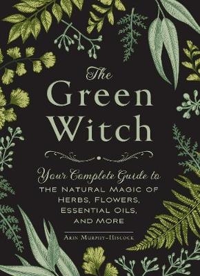 The Green Witch - Arin Murphy-Hiscock
