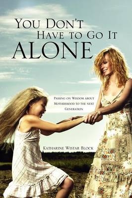 You Don't Have to Go It Alone - Katharine Wistar Block