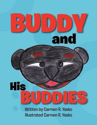 Buddy and His Buddies - Carmen R Yasko