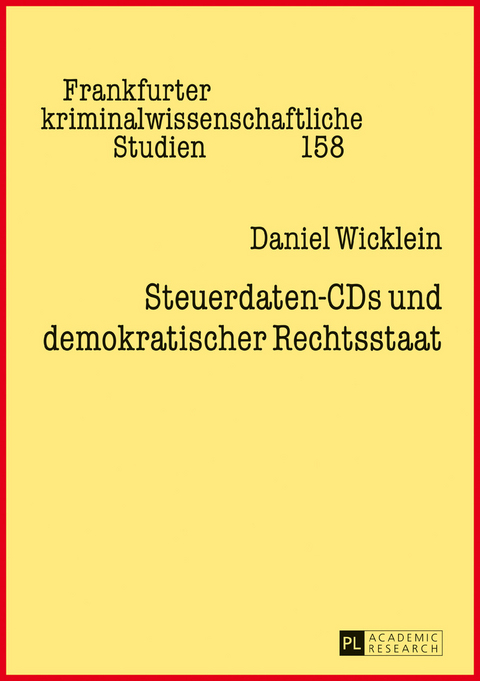 Steuerdaten-CDs und demokratischer Rechtsstaat - Daniel Wicklein