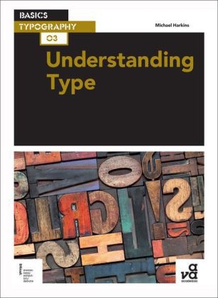 Basics Typography 03: Understanding Type - Michael Harkins