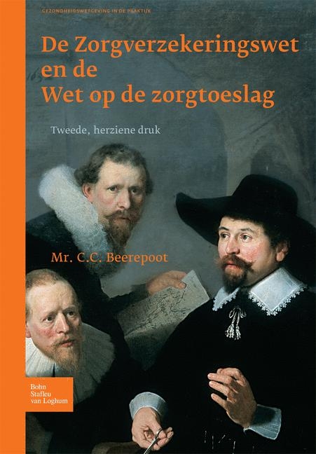 de Zorgverzekeringswet En de Wet Op de Zorgtoeslag - C C Beerepoot