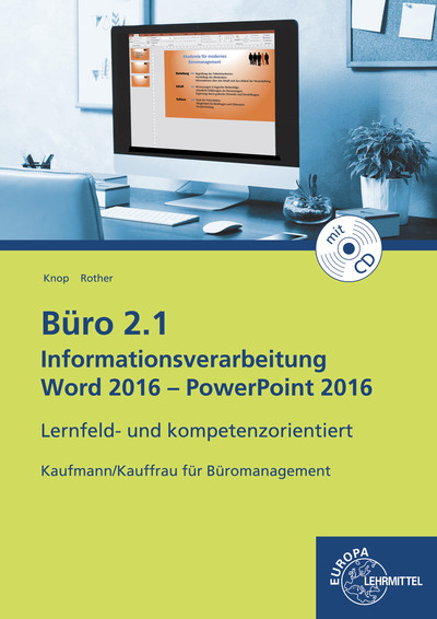 Büro 2.1 - Informationsverarbeitung Word 2016 - PowerPoint 2016 - Ellen Knop, Gabriele Rother